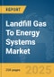 Landfill Gas To Energy (LFGTE) Systems Market Report 2025 - Product Image