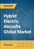 Hybrid Electric Aircrafts Global Market Report 2025- Product Image