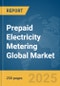 Prepaid Electricity Metering Global Market Report 2025 - Product Image