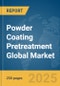 Powder Coating Pretreatment Global Market Report 2025 - Product Thumbnail Image