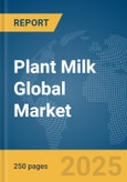 Plant Milk Global Market Report 2025- Product Image