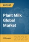 Plant Milk Global Market Report 2025 - Product Thumbnail Image