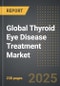 Global Thyroid Eye Disease Treatment Market (2025 Edition): Analysis By Therapeutic Type (Monoclonal Antibodies, Corticosteroids, Vitamins, and Other Therapies), Route of Administration, Distribution Channel: Market Insights and Forecast (2021-2031) - Product Image