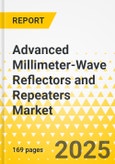 Advanced Millimeter-Wave Reflectors and Repeaters Market - A Global and Regional Analysis: Focus on Applications, Products, and Country Level Analysis - Analysis and Forecast, 2024-2033- Product Image
