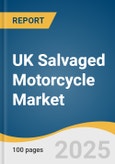 UK Salvaged Motorcycle Market Size, Share & Trends Analysis Report By Type (Motorcycle Parts, Handle Accessories, Electrical & Electronics, Frames & Fittings, Bags & Carrier Frames, Exhaust Systems, Motorcycles), And Segment Forecasts, 2025 - 2030- Product Image