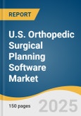 U.S. Orthopedic Surgical Planning Software Market Size, Share & Trends Analysis Report By Software Delivery (Cloud Based, On Premise), By Software Type (Pre-Operative, Post Operative), By End-use, And Segment Forecasts, 2025 - 2030- Product Image