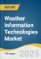 Weather Information Technologies Market Size, Share & Trends Analysis Report By Component (Communication Devices, Monitoring Devices, Software), By Application, By Forecast Range (Short-Range, Medium-Range), By End-use, By Region, And Segment Forecasts, 2025 - 2030 - Product Image
