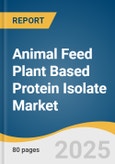 Animal Feed Plant Based Protein Isolate Market Size, Share & Trends Analysis Report By Source (Soybean Protein, Sunflower Protein, Pea Protein), By Form, By Application (Poultry Feed, Aquaculture Feed, Pet Food), By Region, And Segment Forecasts, 2025 - 2030- Product Image