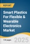 Smart Plastics For Flexible & Wearable Electronics Market Size, Share & Trends Analysis Report By Material Type (Conductive Polymers, Thermoplastic Elastomers, Self-Healing Polymers), By Application, By Region, And Segment Forecasts, 2025 - 2030 - Product Image