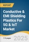 Conductive & EMI Shielding Plastics For 5G & IoT Market Size, Share & Trends Analysis Report By Product (Conductive Polymers, Metal-Filled Plastics, Carbon-Based Plastics), By Application (Antennas & Base Stations), By Region, And Segment Forecasts, 2025 - 2030 - Product Image