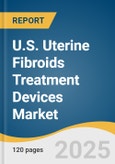 U.S. Uterine Fibroids Treatment Devices Market Size, Share & Trends Analysis Report By Technology (Surgical Techniques, Laparoscopic Techniques), By Mode of Treatment (Invasive Treatment, Minimally Invasive Treatment), And Segment Forecasts, 2025 - 2030- Product Image
