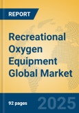 Recreational Oxygen Equipment Global Market Insights 2025, Analysis and Forecast to 2030, by Manufacturers, Regions, Technology, Application, Product Type- Product Image