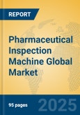 Pharmaceutical Inspection Machine Global Market Insights 2025, Analysis and Forecast to 2030, by Market Participants, Regions, Technology, Application, Product Type- Product Image