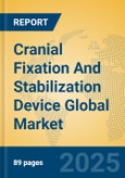 Cranial Fixation And Stabilization Device Global Market Insights 2025, Analysis and Forecast to 2030, by Market Participants, Regions, Technology, Application, Product Type- Product Image