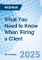 What You Need to Know When 'Firing' a Client - Webinar - Product Image