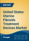 United States Uterine Fibroids Treatment Devices Market, By Region, Competition, Forecast & Opportunities, 2020-2030F - Product Thumbnail Image