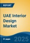 UAE Interior Design Market, By Region, Competition, Forecast & Opportunities, 2020-2030F - Product Image
