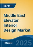 Middle East Elevator Interior Design Market, By Country, Competition, Forecast & Opportunities, 2020-2030F- Product Image