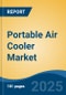 Portable Air Cooler Market - Global Industry Size, Share, Trends, Opportunity and Forecast, 2020-2030F - Product Image