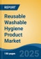 Reusable Washable Hygiene Product Market - Global Industry Size, Share, Trends, Opportunity and Forecast, 2020-2030F - Product Image