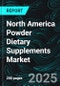 North America Powder Dietary Supplements Market Size and Share Analysis - Growth Trends and Forecast Report 2025-2033 - Product Image