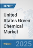 United States Green Chemical Market: Prospects, Trends Analysis, Market Size and Forecasts up to 2032- Product Image