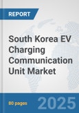 South Korea EV Charging Communication Unit Market: Prospects, Trends Analysis, Market Size and Forecasts up to 2032- Product Image