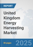 United Kingdom Energy Harvesting Market: Prospects, Trends Analysis, Market Size and Forecasts up to 2032- Product Image