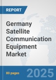 Germany Satellite Communication (SATCOM) Equipment Market: Prospects, Trends Analysis, Market Size and Forecasts up to 2032- Product Image