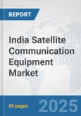 India Satellite Communication (SATCOM) Equipment Market: Prospects, Trends Analysis, Market Size and Forecasts up to 2032- Product Image