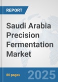 Saudi Arabia Precision Fermentation Market: Prospects, Trends Analysis, Market Size and Forecasts up to 2032- Product Image