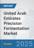United Arab Emirates Precision Fermentation Market: Prospects, Trends Analysis, Market Size and Forecasts up to 2032- Product Image