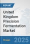 United Kingdom Precision Fermentation Market: Prospects, Trends Analysis, Market Size and Forecasts up to 2032 - Product Thumbnail Image