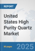 United States High Purity Quartz Market: Prospects, Trends Analysis, Market Size and Forecasts up to 2032- Product Image