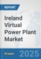 Ireland Virtual Power Plant Market: Prospects, Trends Analysis, Market Size and Forecasts up to 2032 - Product Thumbnail Image