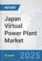 Japan Virtual Power Plant Market: Prospects, Trends Analysis, Market Size and Forecasts up to 2032 - Product Thumbnail Image