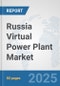 Russia Virtual Power Plant Market: Prospects, Trends Analysis, Market Size and Forecasts up to 2032 - Product Thumbnail Image