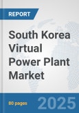 South Korea Virtual Power Plant Market: Prospects, Trends Analysis, Market Size and Forecasts up to 2032- Product Image