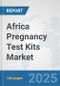 Africa Pregnancy Test Kits Market: Prospects, Trends Analysis, Market Size and Forecasts up to 2032 - Product Thumbnail Image