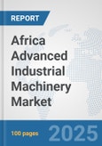 Africa Advanced Industrial Machinery Market: Prospects, Trends Analysis, Market Size and Forecasts up to 2032- Product Image