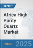 Africa High Purity Quartz Market: Prospects, Trends Analysis, Market Size and Forecasts up to 2032- Product Image