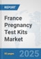 France Pregnancy Test Kits Market: Prospects, Trends Analysis, Market Size and Forecasts up to 2032 - Product Thumbnail Image