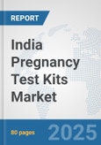 India Pregnancy Test Kits Market: Prospects, Trends Analysis, Market Size and Forecasts up to 2032- Product Image