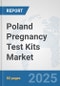 Poland Pregnancy Test Kits Market: Prospects, Trends Analysis, Market Size and Forecasts up to 2032 - Product Image