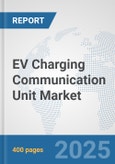 EV Charging Communication Unit Market: Global Industry Analysis, Trends, Market Size, and Forecasts up to 2032- Product Image