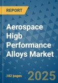 Aerospace Higb Performance Alloys Market - Global Industry Analysis, Size, Share, Growth, Trends, and Forecast 2032 - By Product, Technology, Grade, Application, End-user, Region: (North America, Europe, Asia Pacific, Latin America and Middle East and Africa)- Product Image