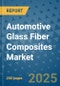 Automotive Glass Fiber Composites Market - Global Industry Analysis, Size, Share, Growth, Trends, and Forecast 2032 - By Product, Technology, Grade, Application, End-user, Region: (North America, Europe, Asia Pacific, Latin America and Middle East and Africa) - Product Image