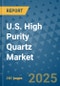 U.S. High Purity Quartz Market - Industry Analysis, Size, Share, Growth, Trends, and Forecast 2032 - By Product, Technology, Grade, Application, End-user, Country: (U.S.) - Product Image
