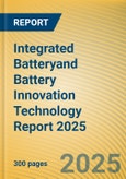 Integrated Battery (CTP, CTB, CTC, and CTV)and Battery Innovation Technology Report 2025- Product Image