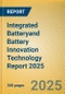 Integrated Battery (CTP, CTB, CTC, and CTV)and Battery Innovation Technology Report 2025 - Product Thumbnail Image